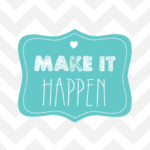 Make it Happen with Chevrons Motivational Printable